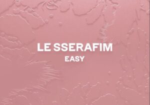 LE SSERAFIM EASY (Remixes) Zip Download